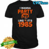 I wanna party like it’s 1985 Chicago Bears shirt