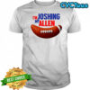 I’m Joshing my Allen shirt