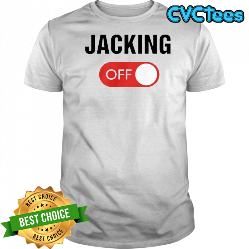 Jacking Off shirt