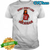 Jesus even I don’t like Michigan Ohio Football shirt
