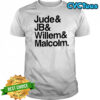 Jude JB Willem and Malcolm shirt