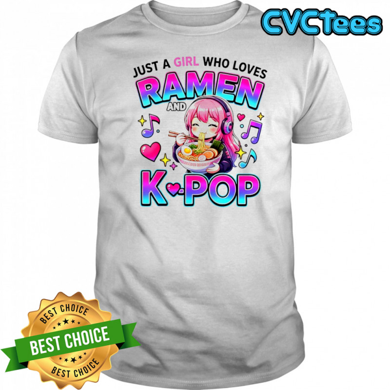 Just A Girl Who Loves Anime Ramen and K-pop shirt