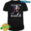 Labrador dog life is better with a black lab shirt