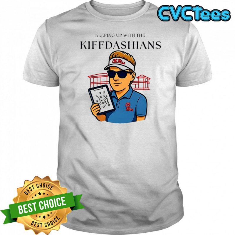 Lane Kiffin keeping up with the Kiffdashians shirt