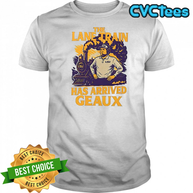 Lane Kiffin Lsu Louisiana Tigers football the lane train has arrived Geaux shirt