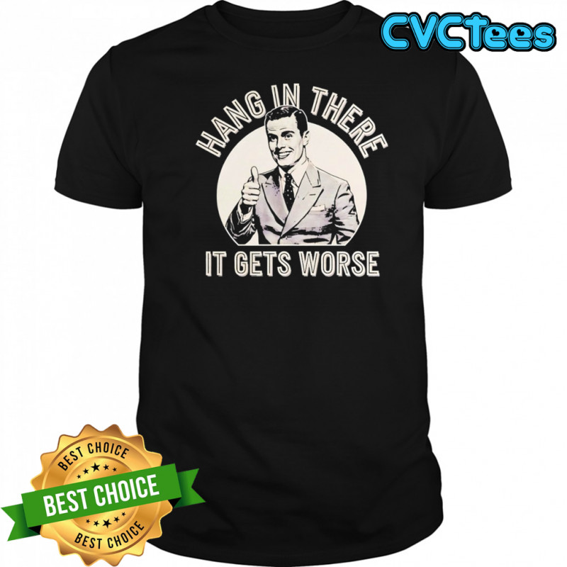 Leo Tognetti hang in ther it gets worse shirt