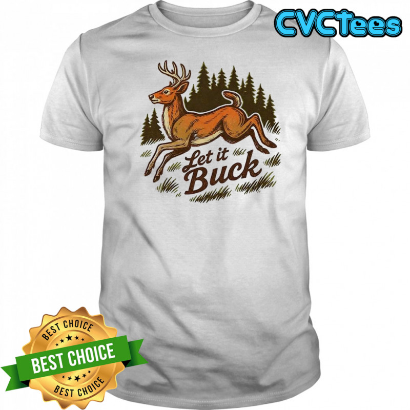Let it buck whitetail shirt