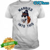 Married Into This Denver Football Shirt