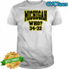 Michigan Who 34-32 shirt