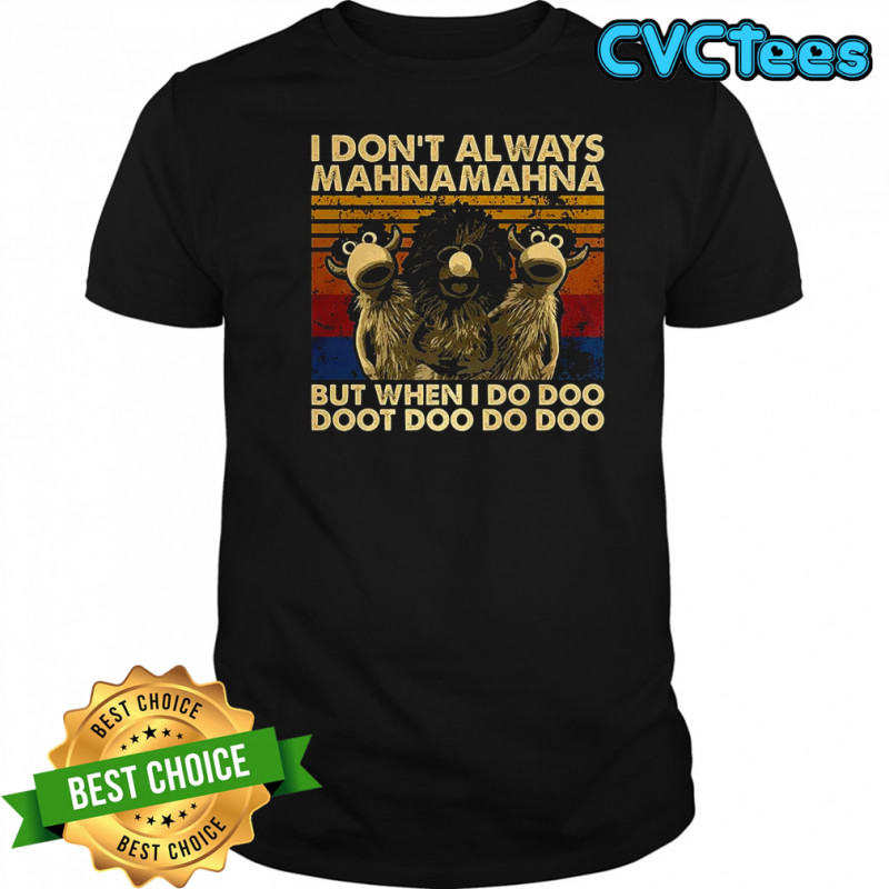 Muppets I don’t always mahna mahna vintage shirt