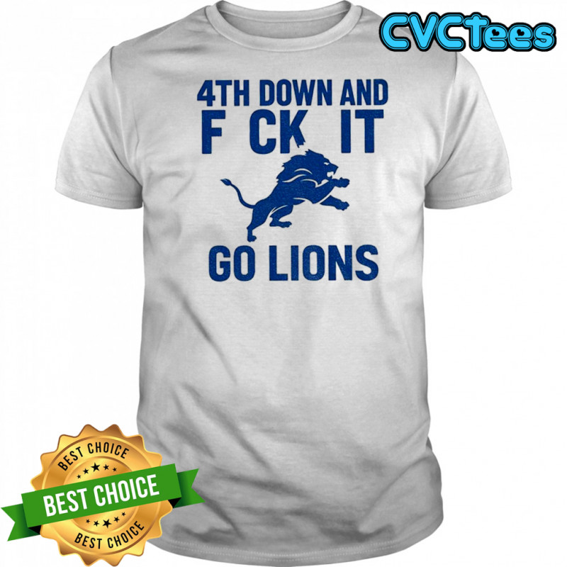Official Detroit Lions NFL Football 4th down and fuck it go Lions shirt
