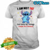 Official Stitch I am not fat God gave me airbags cause I’m precious shirt