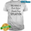 We have a charlie uniform november tango situation shirt