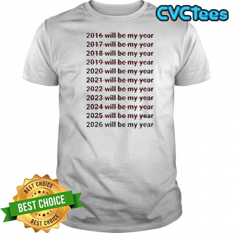 2026 Will Be My Year Funny Humor New Year Quote shirt