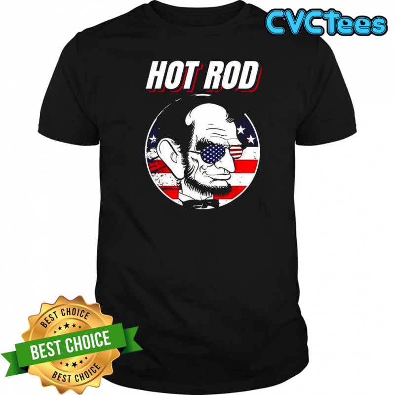 Abraham Lincoln Hot rod presidents day USA flag meme shirt