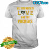 All you need is love and the Green Bay Packers shirt