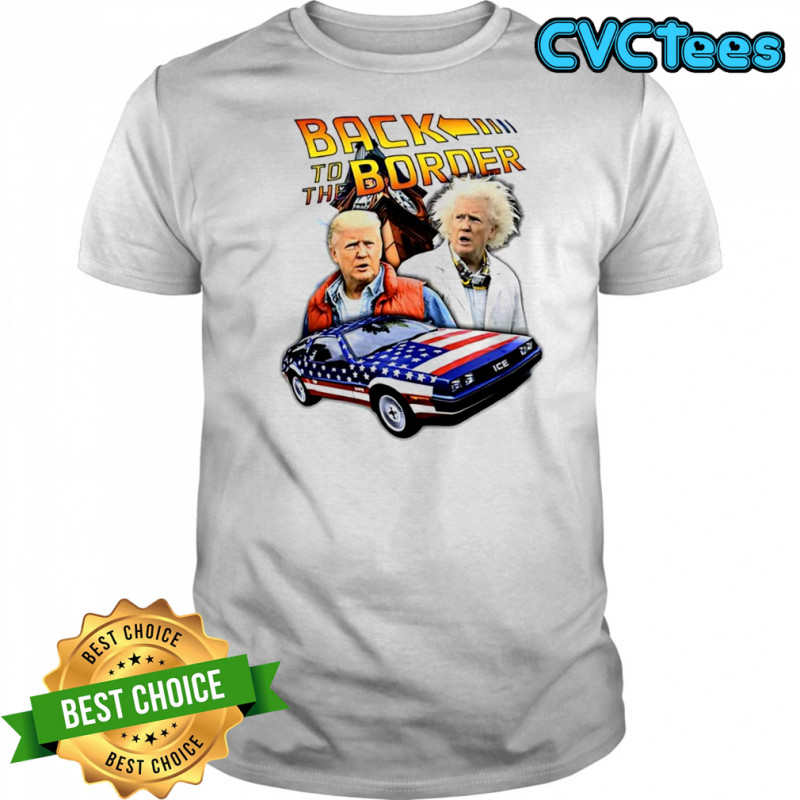 Back to the Border Trump parody caricature shirt