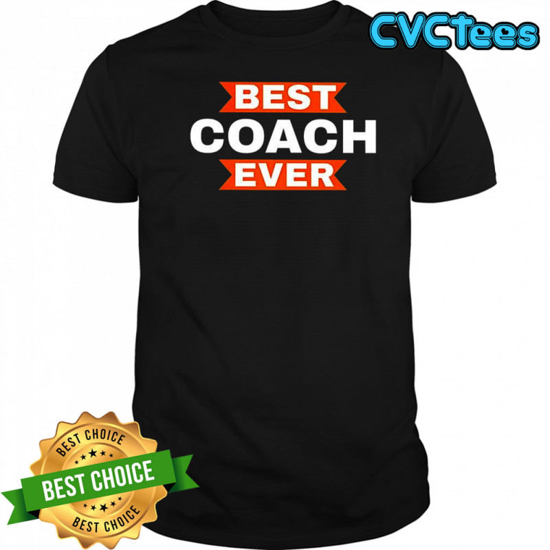 Best coach ever shirt