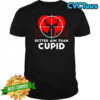 Better aim than Cupid deer target shirt