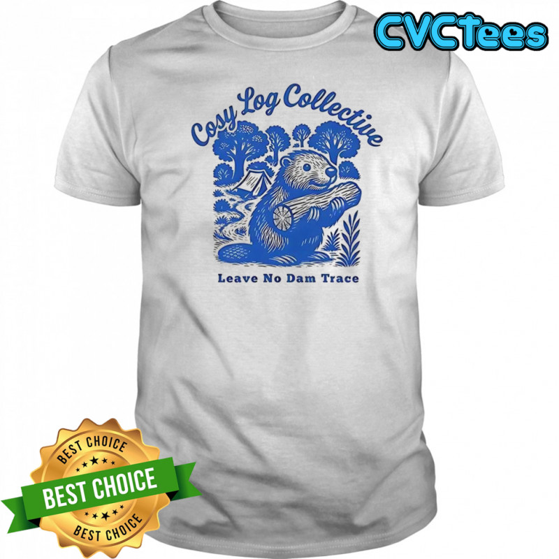 Cosy log collective leave no dam trace shirt