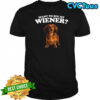 Dachshund want to see my wiener meme shirt