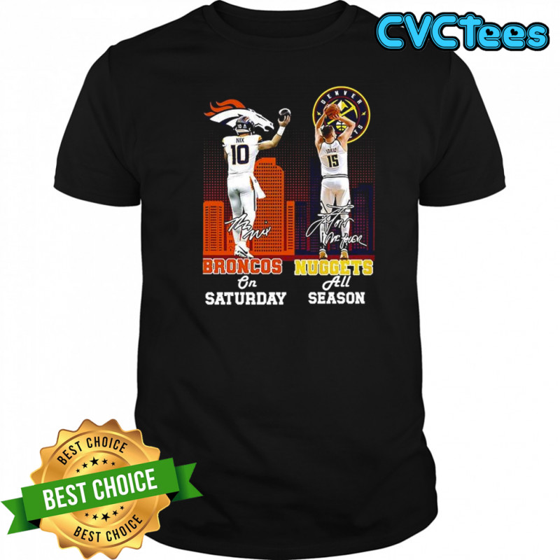 Denver Broncos Bo Nix on saturday and Nikola Jokic Denver Nuggets all season signature shirt