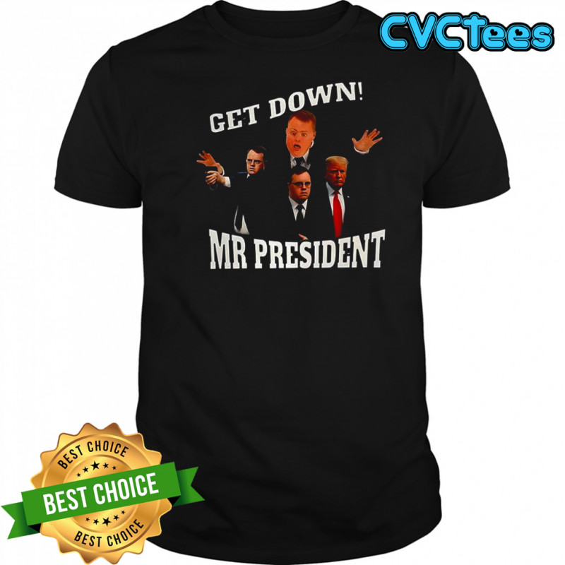Get down Mr President shirt