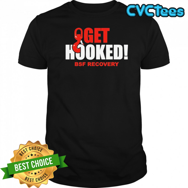 Get Hooked BSF recovery shirt