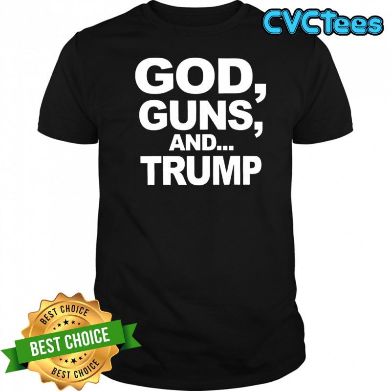 God guns and Trump statement sarcastic shirt