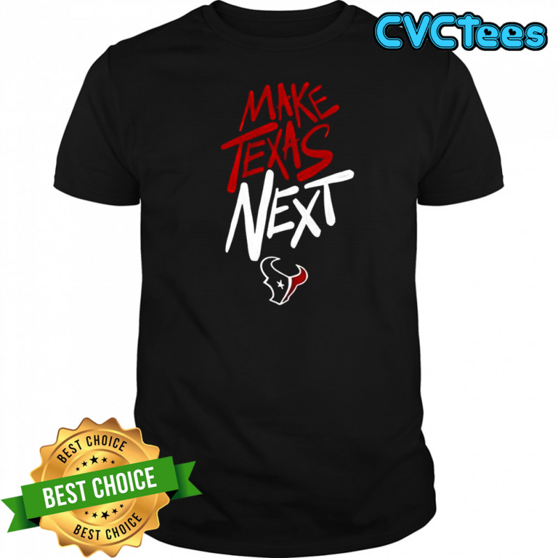 Houston Texans NFL make Texas next shirt