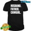 Husband Father camgirl shirt