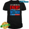 I am the enemy within shirt