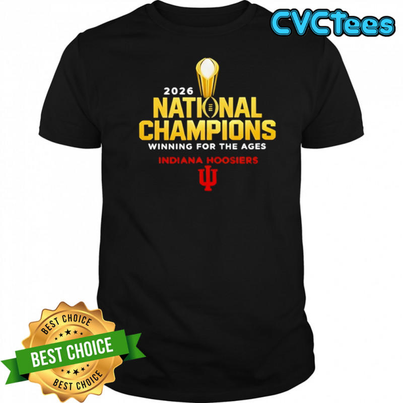 Indiana Hoosiers 2026 National Champions Winning For The Ages Shirt