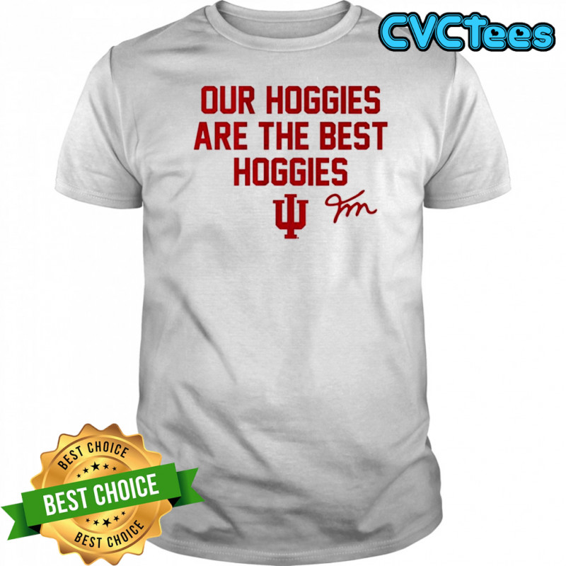 Indiana Hoosiers football Fernando Mendoza our Hoggies are the best Hoggies signature shirt