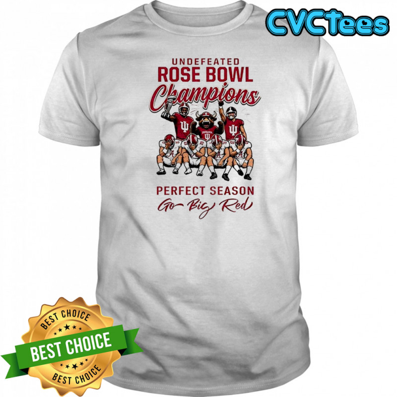 Indiana Hoosiers Undefeated Rose Bowl Champions 2026 Perfect Season Go Big Red shirt