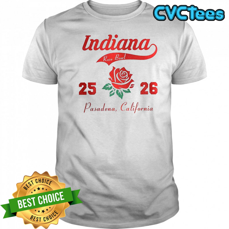 Indiana Rose Bowl 25 26 Indiana Hoosiers Football Pasadena California shirt