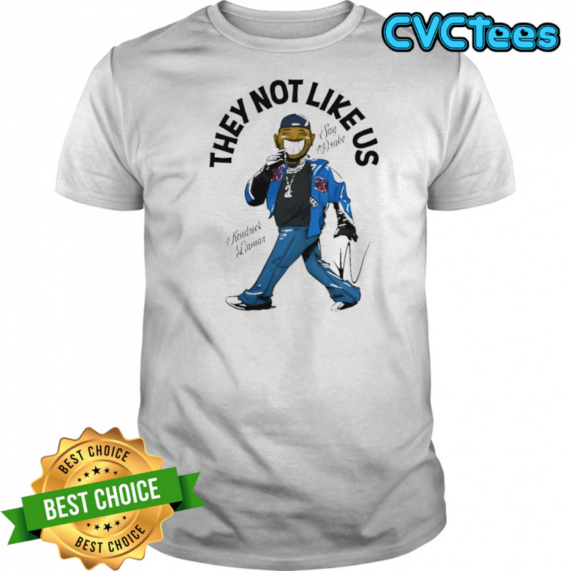 Kendrick Lamar They Not Like Us Say Drake Shirt