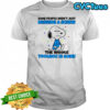 Snoopy some people aren’t just missing a screw the whole toolbox is gone shirt