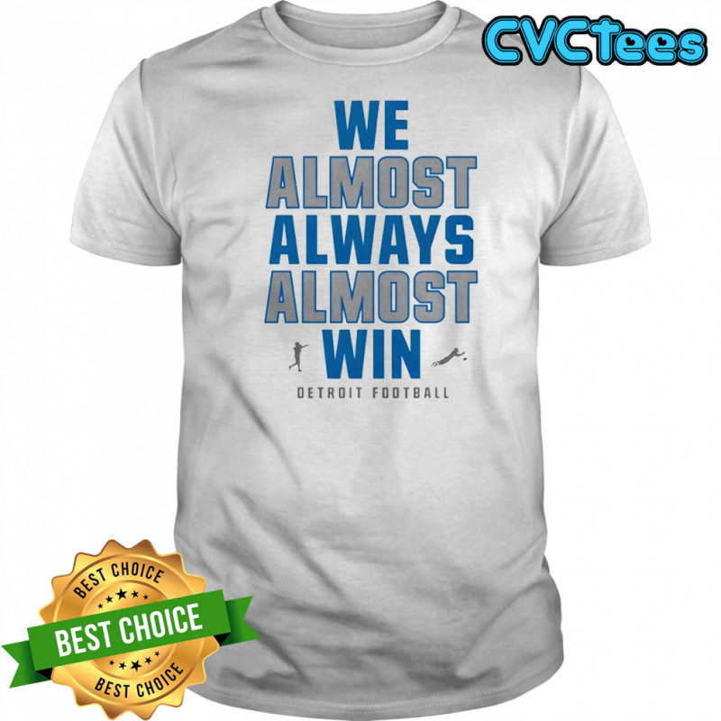 We Almost Always Almost Win Lions Football shirt