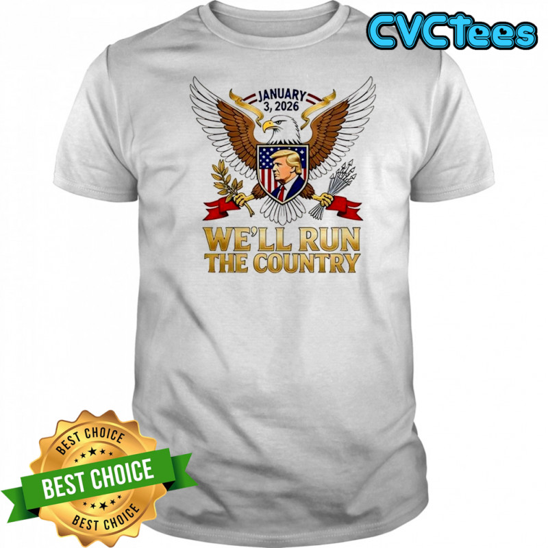 We’ll run the country Trump Venezuela January 2026 logo shirt