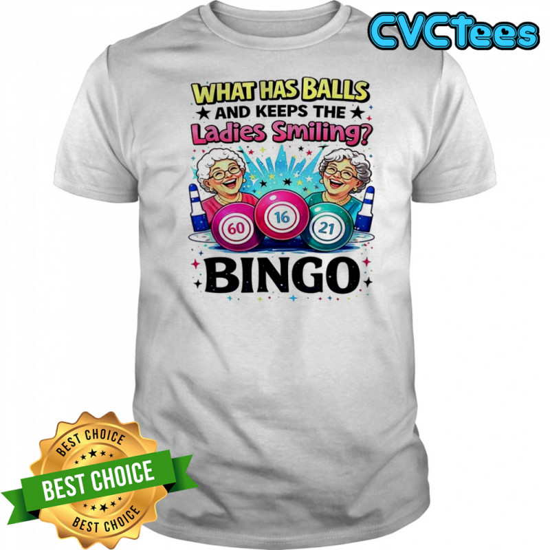 What has balls and keeps the ladies smiling Bingo shirt