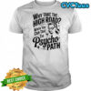 Why take the high road when you can take The Psycho path shirt